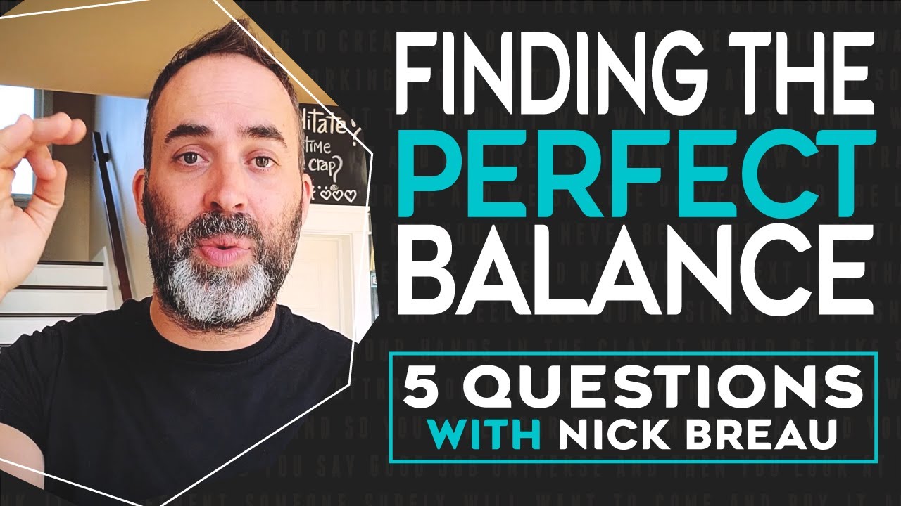 Finding The Perfect Balance - Desires “Focusing and letting go!”